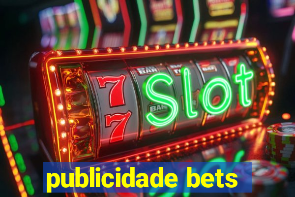 publicidade bets